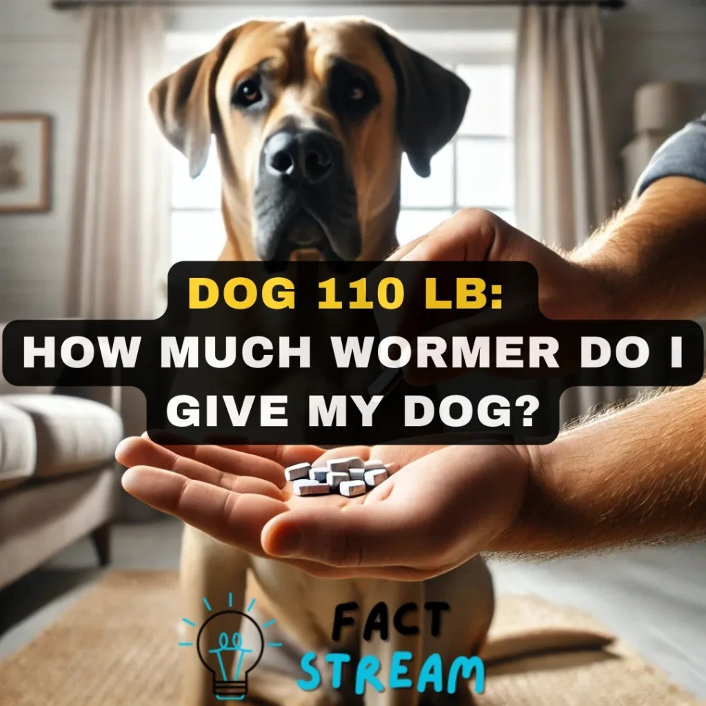 Dog 110 lb How Much Wormer Do I Give My Dog