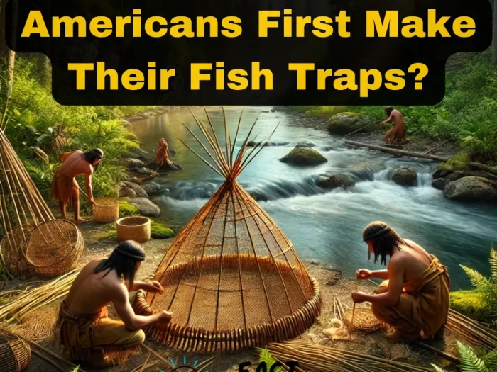 How Did Native Americans First Make Their Fish Traps