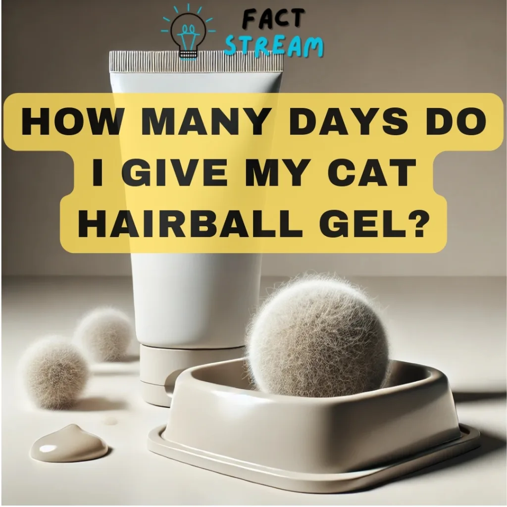 How Many Days Do I Give My Cat Hairball Gel