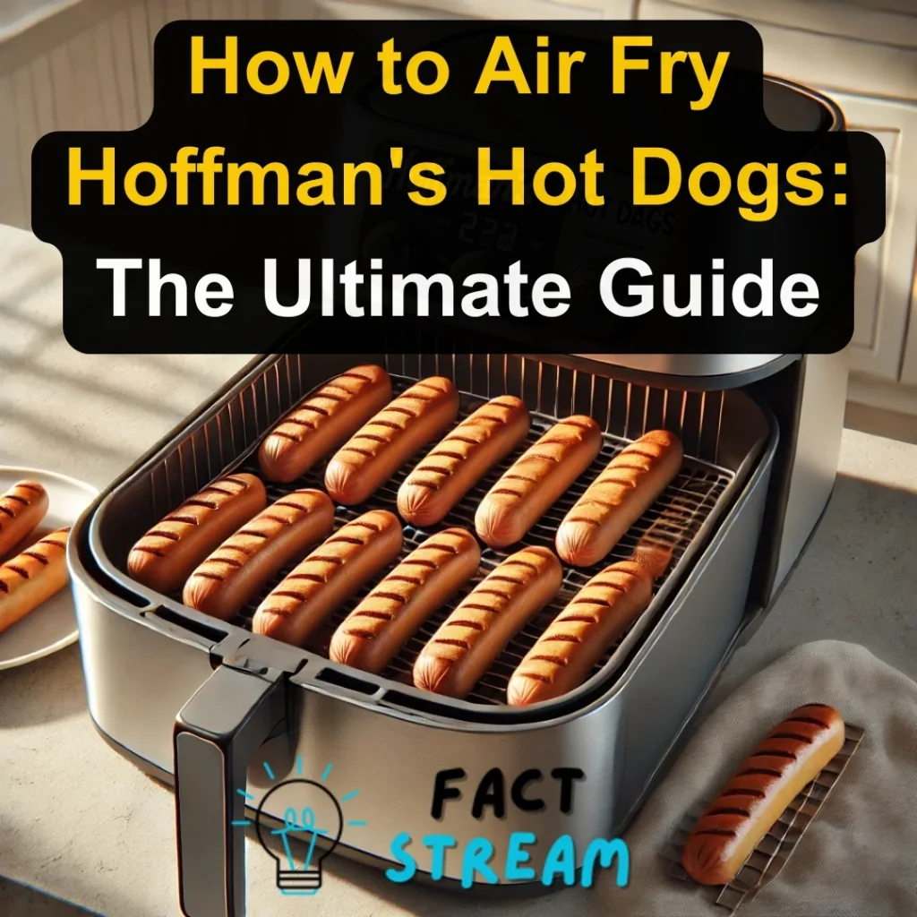 How to Air Fry Hoffman's Hot Dogs The Ultimate Guide